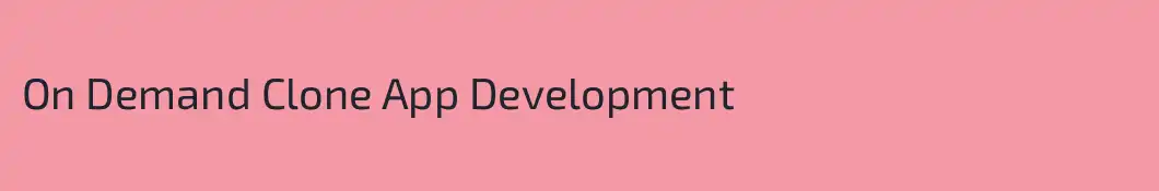 On Demand Clone App Development